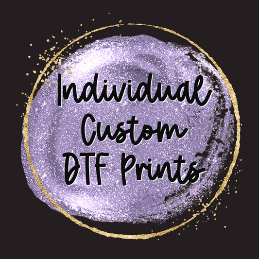 Individual Custom DTF Prints *sent via email
